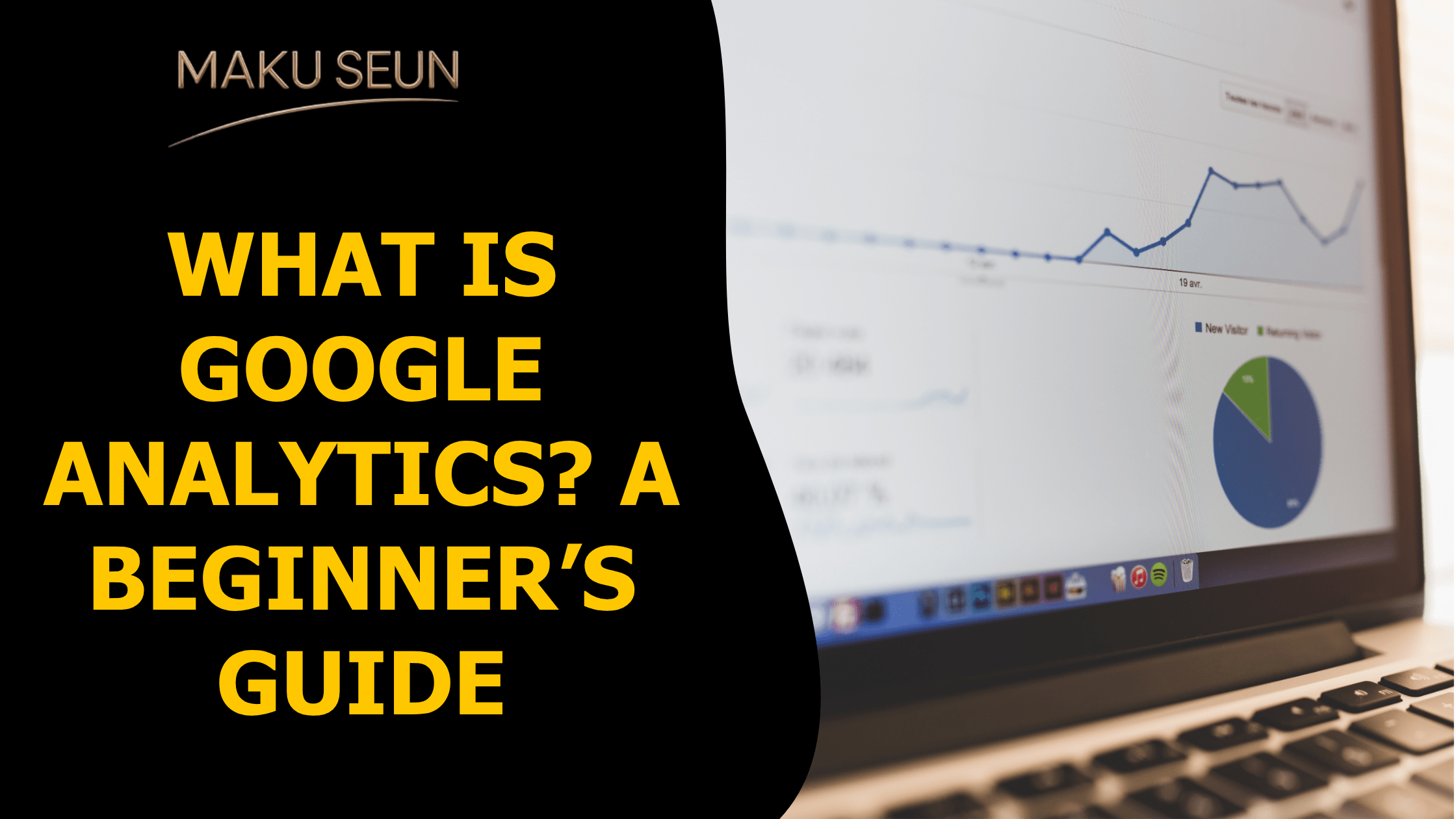 What is Google Analytics in Simple Terms? A Beginner’s Guide - Maku ...